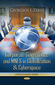 Title: Corporate Governance and MNES in Globalization & Cyberspace, Author: Georgios I. Zekos