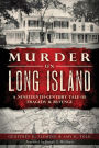 Murder on Long Island: A 19th Century Tale of Tragedy and Revenge