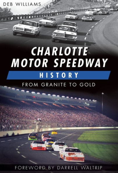 Charlotte Motor Speedway History:: From Granite to Gold