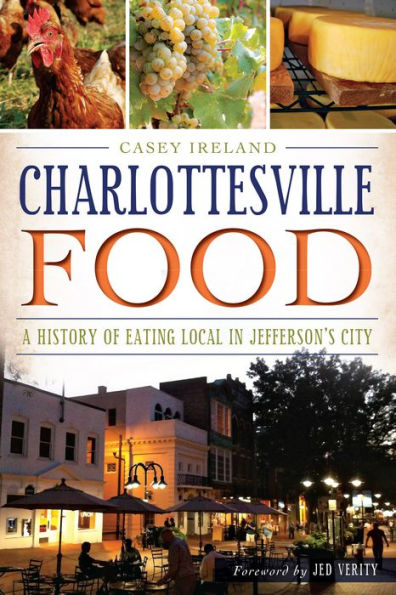 Charlottesville Food:: A History of Eating Local Jefferson's City