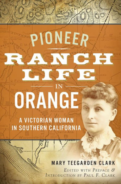 Pioneer Ranch Life Orange: A Victorian Woman Southern California