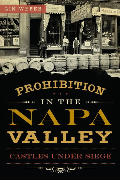 Prohibition the Napa Valley:: Castles Under Siege