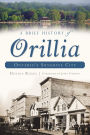 A Brief History of Orillia: Ontario's Sunshine City