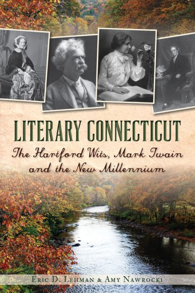 Literary Connecticut: the Hartford Wits, Mark Twain and New Millennium