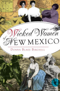 Title: Wicked Women of New Mexico, Author: Donna Blake Birchell