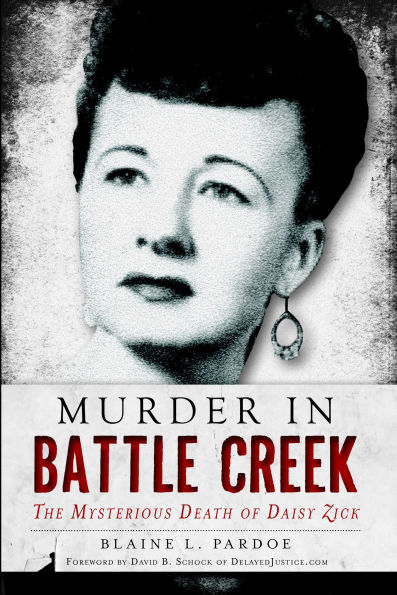 Murder Battle Creek: The Mysterious Death of Daisy Zick