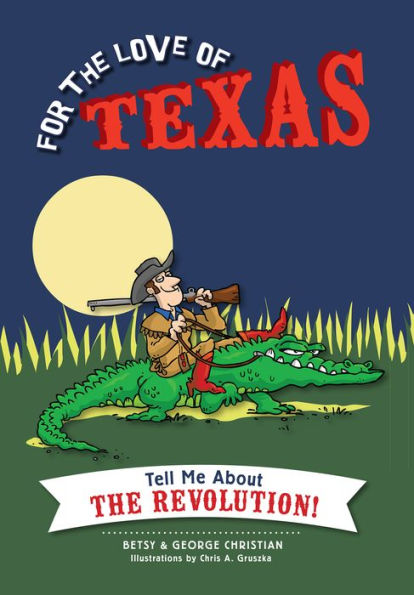 For the Love of Texas: Tell Me about the Revolution!