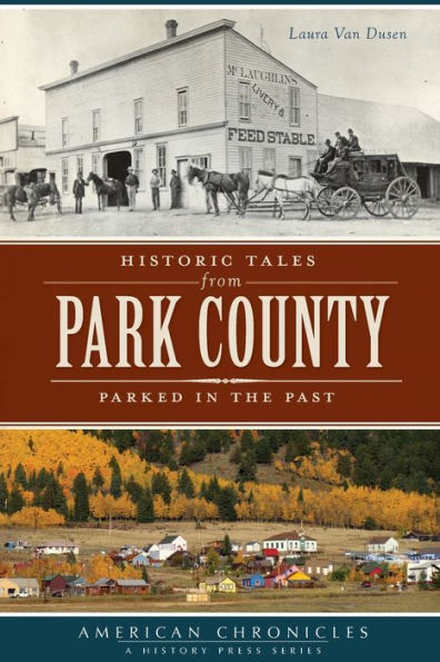 Historic Tales from Park County: Parked in the Past