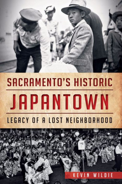 Sacramento's Historic Japantown:: Legacy of a Lost Neighborhood