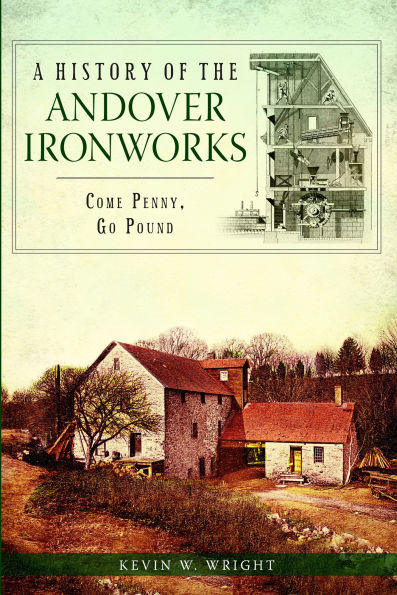 History of the Andover Ironworks, A: Come Penny, Go Pound