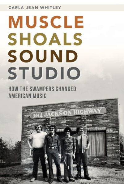 Muscle Shoals Sound Studio: How the Swampers Changed American Music