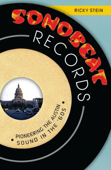 Sonobeat Records:: Pioneering the Austin Sound '60s