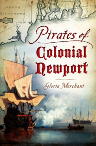Title: Pirates of Colonial Newport, Author: Arcadia Publishing