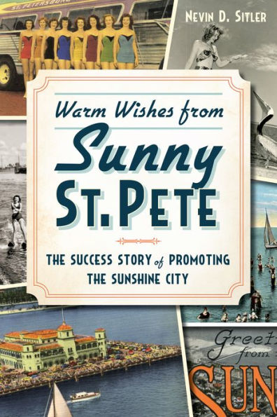 Warm Wishes from Sunny St. Pete:: the Success Story of Promoting Sunshine City