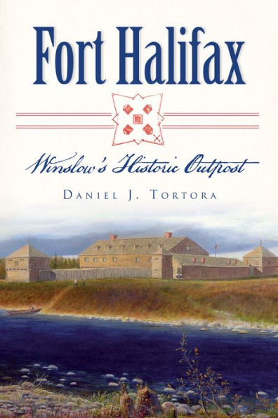 Fort Halifax:: Winslow's Historic Outpost