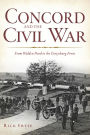 Concord and the Civil War:: From Walden Pond to the Gettysburg Front