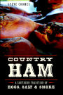 Country Ham: A Southern Tradition of Hogs, Salt & Smoke