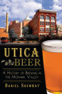 Utica Beer: A History of Brewing in the Mohawk Valley