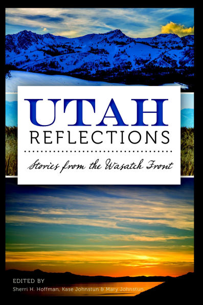 Utah Reflections: Stories From the Wasatch Front