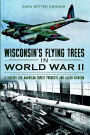 Wisconsin's Flying Trees in World War II: A Victory for American Forest Products and Allied Aviation