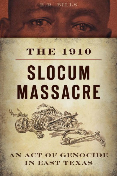 The 1910 Slocum Massacre: An Act of Genocide East Texas