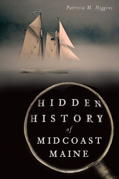 Hidden History of Midcoast Maine