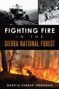 Title: Fighting Fire in the Sierra National Forest, Author: Marcia Penner Freedman