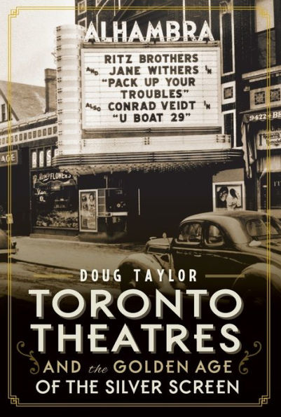 Toronto Theatres and the Golden Age of Silver Screen