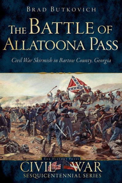 The Battle of Allatoona Pass: Civil War Skirmish Bartow County, Georgia