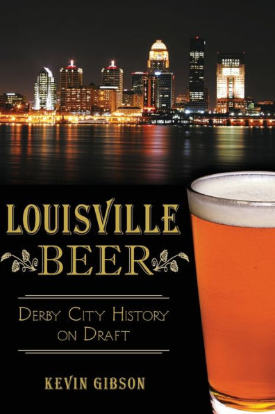 Louisville Beer: Derby City History on Draft