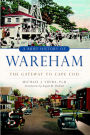 A Brief History of Wareham: The Gateway to Cape Cod