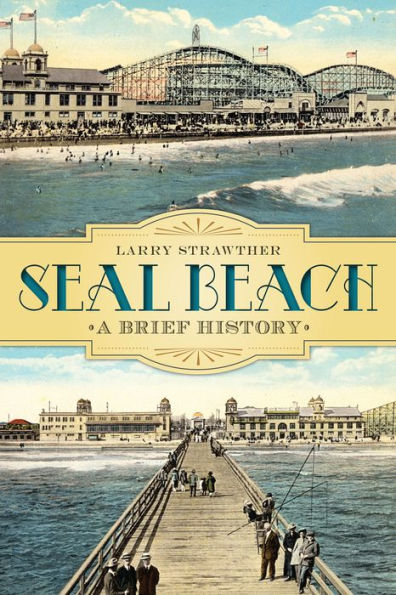 Seal Beach:: A Brief History