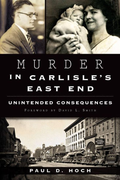 Murder Carlisle's East End:: Unintended Consequences