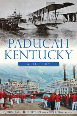 Paducah Kentucky A History By John E L Robertson Paperback