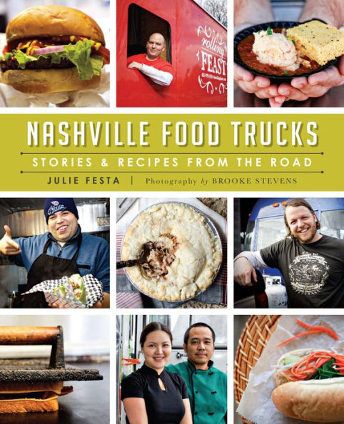 Nashville Food Trucks:: Stories & Recipes from the Road