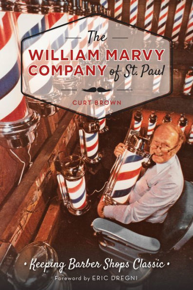 The William Marvy Company of St. Paul: Keeping Barbershops Classic