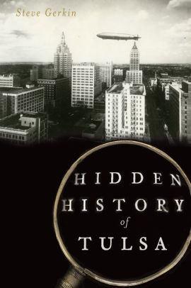 Hidden History Of Tulsa By Steve Gerkin Paperback Barnes Noble