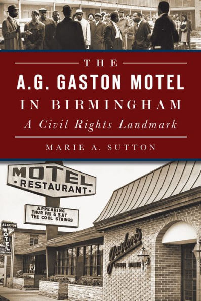 The A.G. Gaston Motel Birmingham: A Civil Rights Landmark