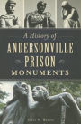 A History of Andersonville Prison Monuments