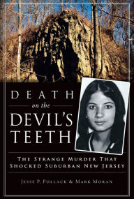 Title: Death on the Devil's Teeth: The Strange Murder That Shocked Suburban New Jersey, Author: Jesse Pollack