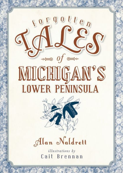 Forgotten Tales of Michigan's Lower Peninsula