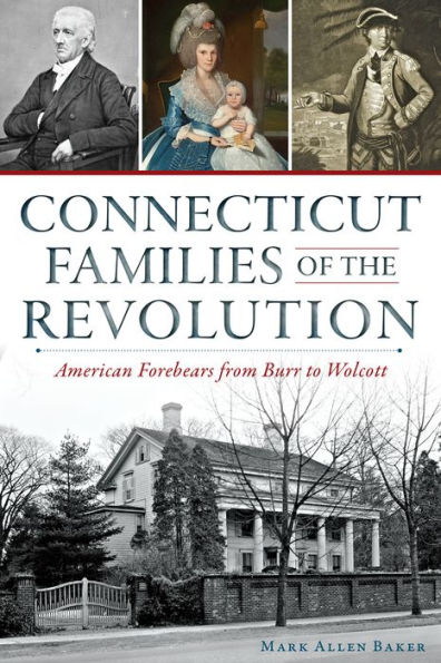 Connecticut Families of the Revolution:: American Forebears from Burr to Wolcott