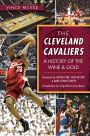 The Cleveland Cavaliers: A History of the Wine & Gold