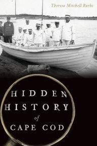 Title: Hidden History of Cape Cod, Author: Theresa Mitchell Barbo
