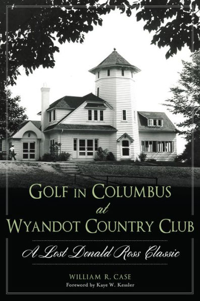 Golf Columbus at Wyandot Country Club:: A Lost Donald Ross Classic