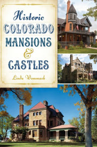Title: Historic Colorado Mansions & Castles, Author: Arcadia Publishing