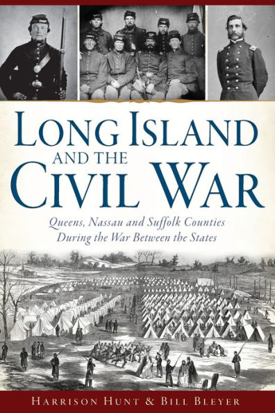 Long Island and the Civil War: Queens, Nassau Suffolk Counties During War Between States