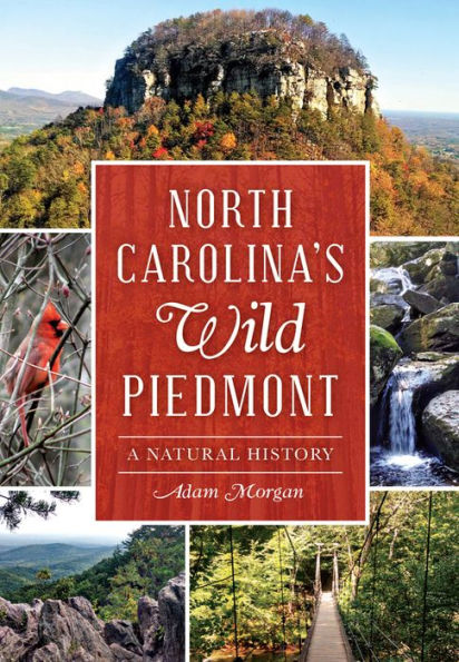 North Carolina's Wild Piedmont: A Natural History