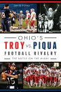Ohio's Troy vs. Piqua Football Rivalry: The Battle on the Miami
