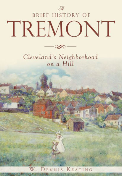 a Brief History of Tremont: Cleveland's Neighborhood on Hill